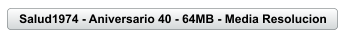Salud1974 - Aniversario 40 - 64MB - Media Resolucion
