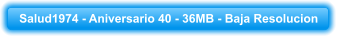 Salud1974 - Aniversario 40 - 36MB - Baja Resolucion