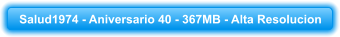 Salud1974 - Aniversario 40 - 367MB - Alta Resolucion